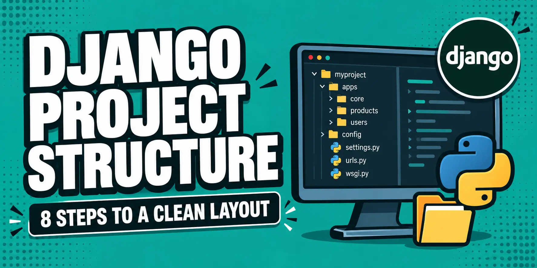 Django Project Structure Example: 8 Steps to a Clean Layout
